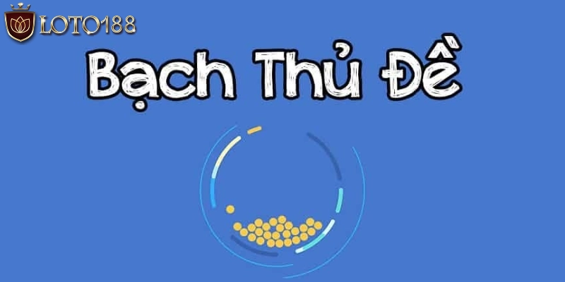 Bạn có biết thế nào là bạch thủ đề?