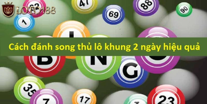 Đánh lô song thủ khung 2 ngày theo bạc nhớ