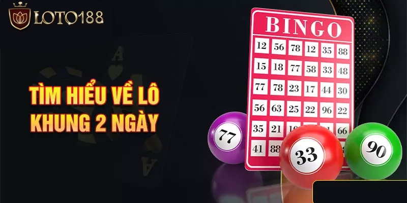 Giải mã số học lô khung 2 ngày là gì?