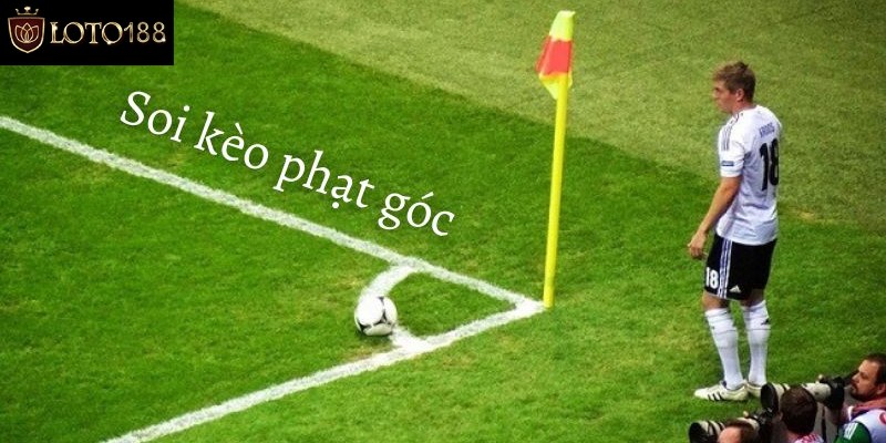 Các thể loại kèo góc trực tuyến trong cá độ bóng đá