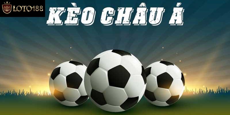 Kinh nghiệm bắt kèo châu á đỉnh cao