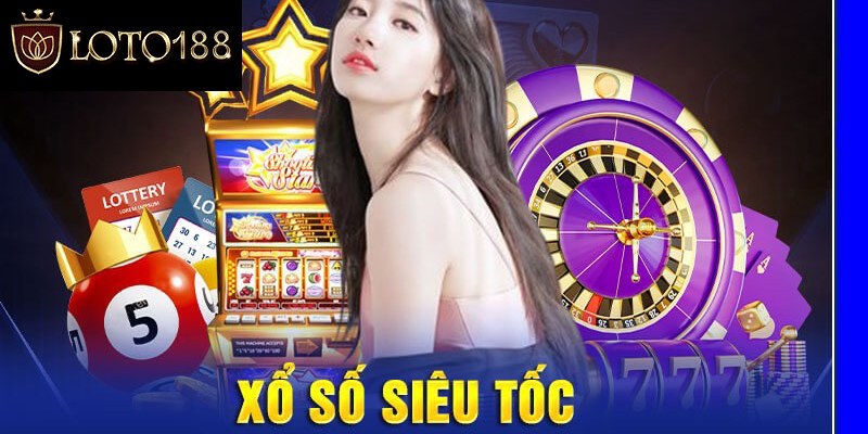 Tổng hợp loại hình cược xổ số siêu tốc