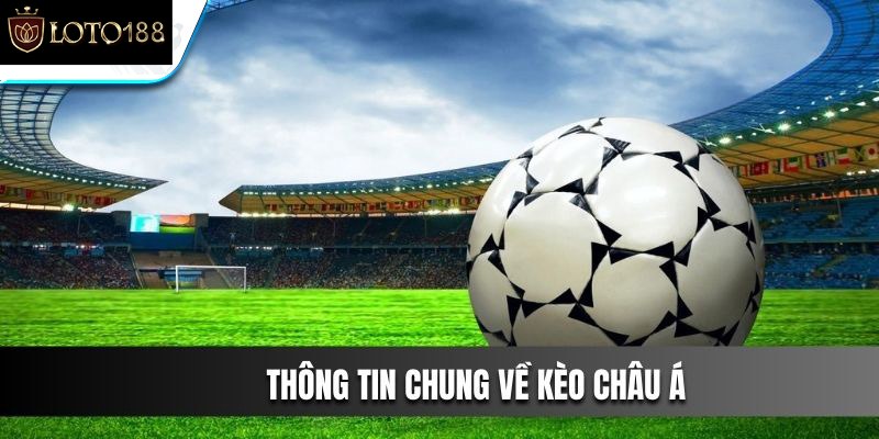 Tổng quan chung về kèo châu á