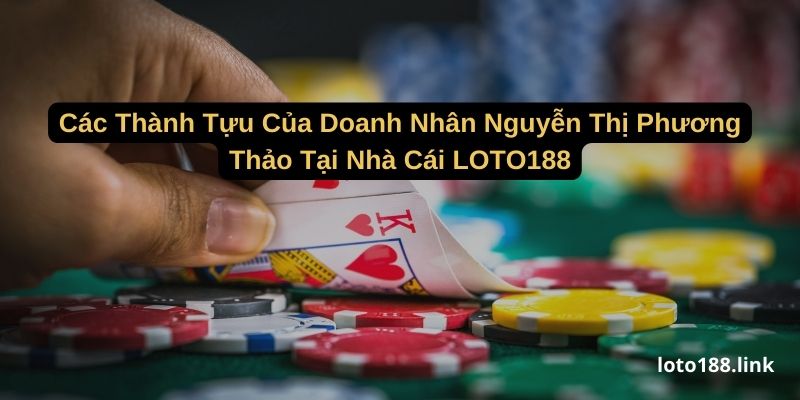 cac thanh tuu cua doanh nhan nguyen thi phuong thao tai nha cai loto188 cac thanh tuu cua doanh nhan nguyen thi phuong thao tai nha cai loto188