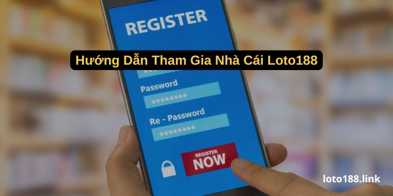 huong dan tham gia nha cai loto188 huong dan tham gia nha cai loto188