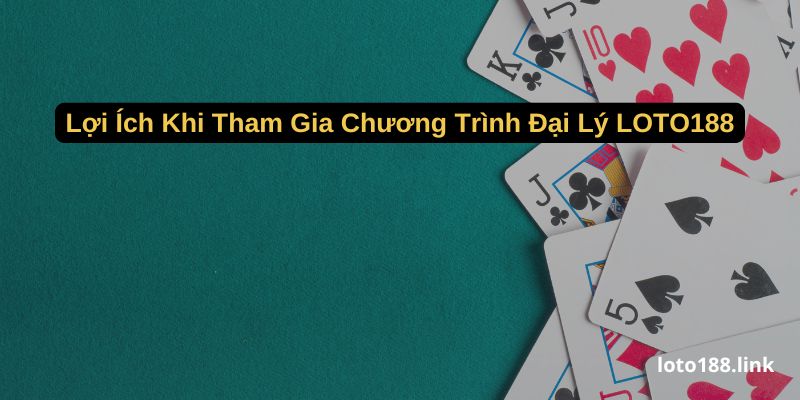 loi ich khi tham gia chuong trinh dai ly loto188 loi ich khi tham gia chuong trinh dai ly loto188