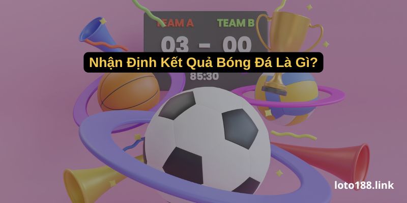 nhan dinh ket qua bong da la gi nhan dinh ket qua bong da la gi