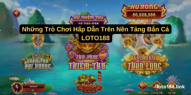 nhung tro choi hap dan tren nen tang ban ca loto188 nhung tro choi hap dan tren nen tang ban ca loto188