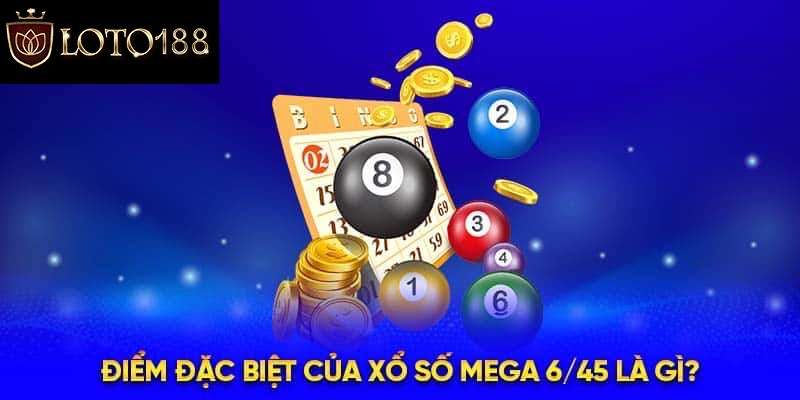 Trả lời về xổ số Mega 6/45 là gì?
