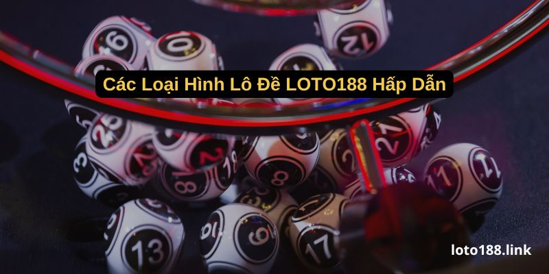 cac loai hinh lo de loto188 hap dan cac loai hinh lo de loto188 hap dan