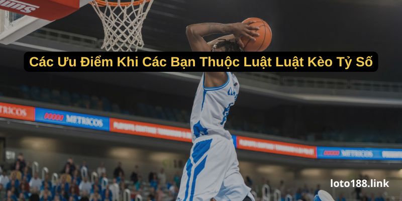 cac uu diem khi cac ban thuoc luat luat keo ty so cac uu diem khi cac ban thuoc luat luat keo ty so