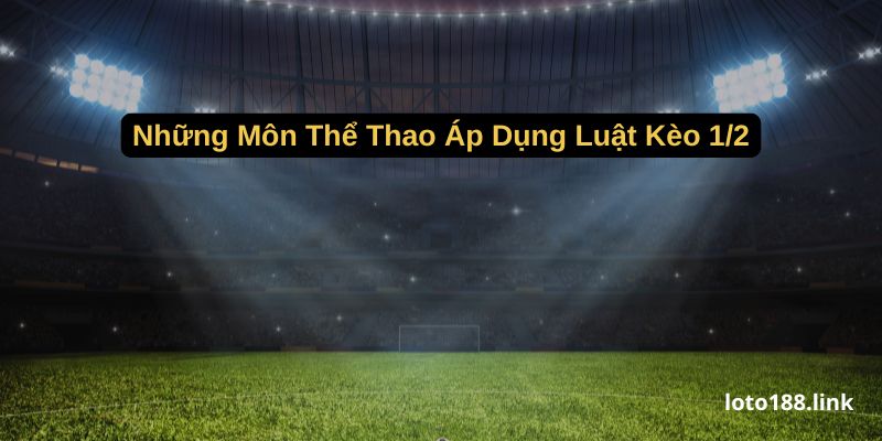 nhung mon the thao ap dung luat keo 1 2 nhung mon the thao ap dung luat keo 1 2