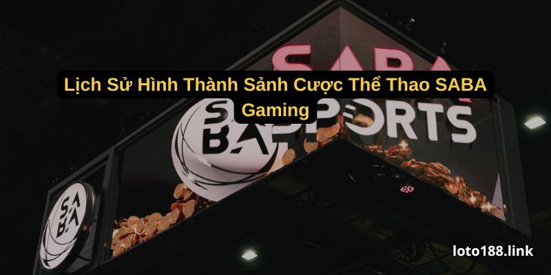 lich su hinh thanh sanh cuoc the thao saba gaming lich su hinh thanh sanh cuoc the thao saba gaming